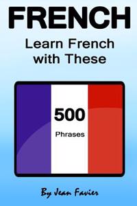 French: Learn French with These 500 Phrases