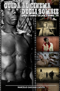 Guida al cinema degli zombie Vol. 1 - Dagli anni '30 agli anni '70