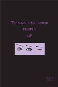Things that wind people up