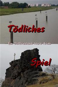 Tödliches Spiel: Ein Ostfriesland-Harz-Krimi