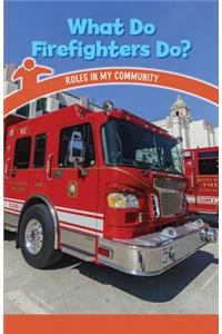What Do Firefighters Do?