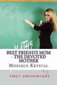 Best Friend's Mom - The Devoted Mother