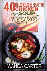 40 Delicious & Healthy Chicken Soup Recipes