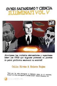 Ovnis, Satanismo Y Ciencia Illuminati - Series Illuminati V: Ciencia Illuminati