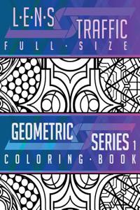 Lens Traffic: Geometric Series 1 (Full Size) - Adult Coloring Book: Lens Traffic: Geometric Series 1 (Full Size) - Adult Coloring Bo