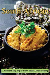 South African Food and Cooking: A Great and Easy Way to Learn South African Cooking!