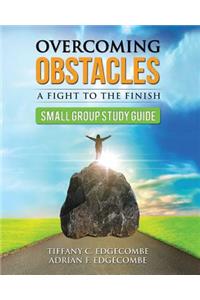 Overcoming Obstacles Small Group Study Guide