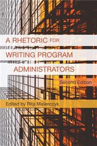 Rhetoric for Writing Program Administrators (2nd Edition)