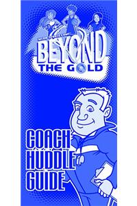 Beyond the Gold Coach Huddle Guide