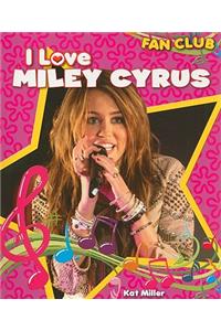 I Love Miley Cyrus