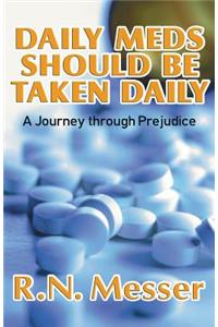 Daily Meds Should Be Taken Daily: A Journey Through Prejudice