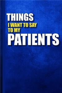 things i want to say to my patients