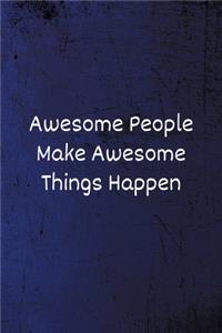 Awesome People Make Awesome Things Happen