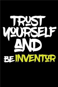 trust yourself and be INVENTOR