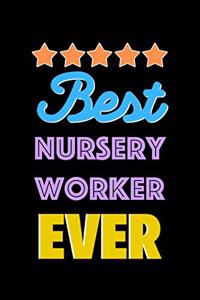 Best Nursery Worker Evers Notebook - Nursery Worker Funny Gift