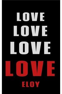 Love Love Love LOVE Eloy