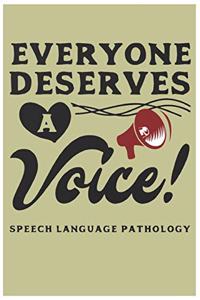 Everyone Deserves A Voice Speech-Language Pathology