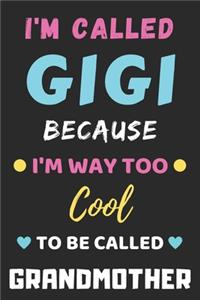 I'm Called Gigi Because I'm Way Too Cool To Be Called Grandmother