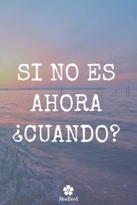 Si No Es Ahora, ¿Cuando ?