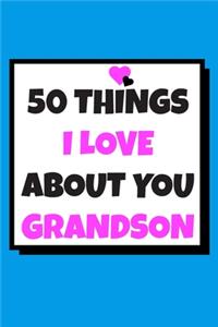 50 Things I love about you grandson