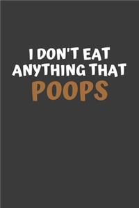 I Don't Eat Anything That Poops