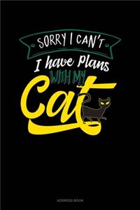 Sorry I Cant I Have Plans With My Cat