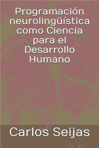 Programación neurolingüística como Ciencia para el Desarrollo Humano