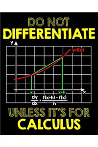 Do Not Differentiate Unless It's For Calculus