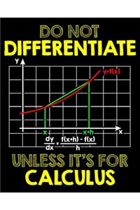 Do Not Differentiate Unless It's For Calculus