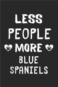 Less People More Blue Spaniels