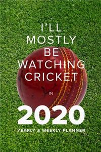 I'll Mostly Be Watching Cricket in 2020 - Yearly And Weekly Planner