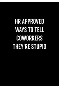 HR Approved Ways To Tell Coworkers They're Stupid