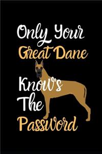 Only Your Great Dane Knows The Password