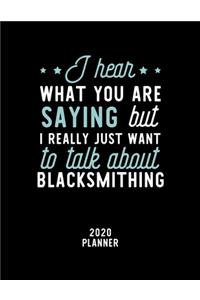 I Hear What You Are Saying I Really Just Want To Talk About Blacksmithing 2020 Planner