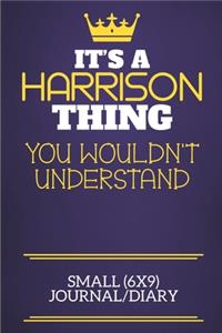 It's A Harrison Thing You Wouldn't Understand Small (6x9) Journal/Diary