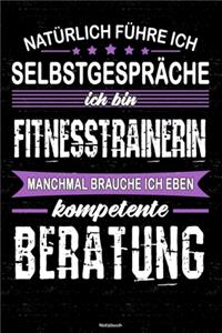 Natürlich führe ich Selbstgespräche ich bin Fitnesstrainerin manchmal brauche ich eben kompetente Beratung Notizbuch