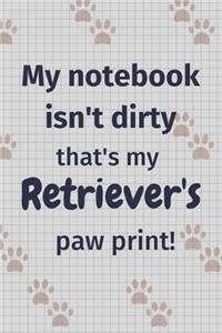 My notebook isn't dirty that's my Retriever's paw print!