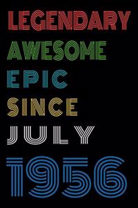 Legendary Awesome Epic Since July 1956 Notebook Birthday Gift For Women/Men/Boss/Coworkers/Colleagues/Students/Friends.