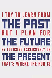 I Try To Learn From The Past