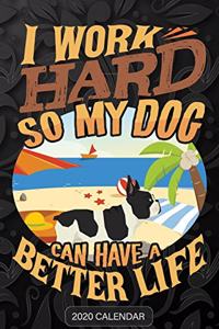 I Work Hard So My Dog Can Have A Better Life