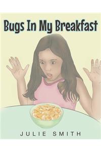 Bugs in My Breakfast