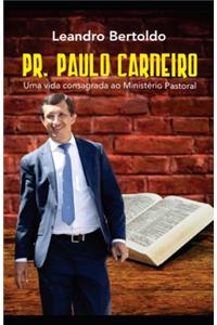 Pr. Paulo Carneiro - Uma Vida Consagrada ao Ministério Pastoral