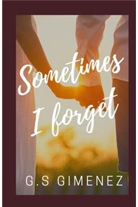 Sometimes I Forget