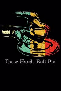These Hands Roll Pot