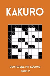Kakuro 200 Rätsel mit Lösung Band 2