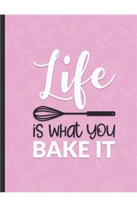 Life is What You Bake It