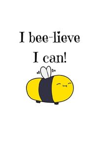 I bee-lieve I can!