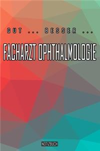 Gut - Besser - Facharzt Ophthalmologie Notizbuch