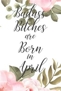 Badass Bitches are Born in April