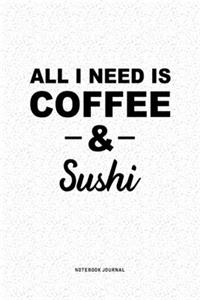 All I Need Is Coffee & Sushi